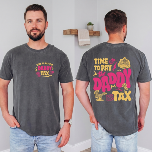 Time To Pay Daddy Tax Shirt