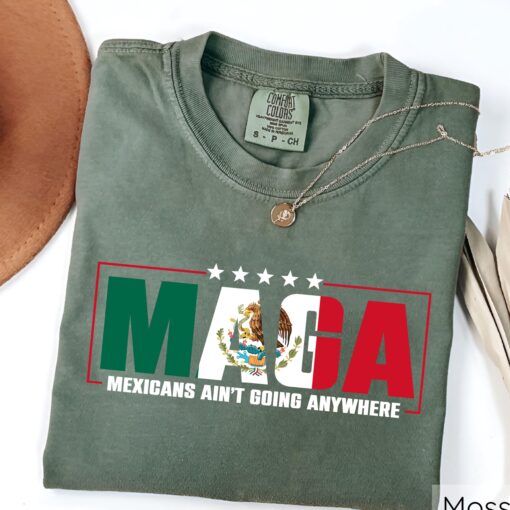 Mexicans Aint Going Anywhere Shirt, MAGA Immigration Shirt, Equality Tee, Proud Latina, Empowering Gift