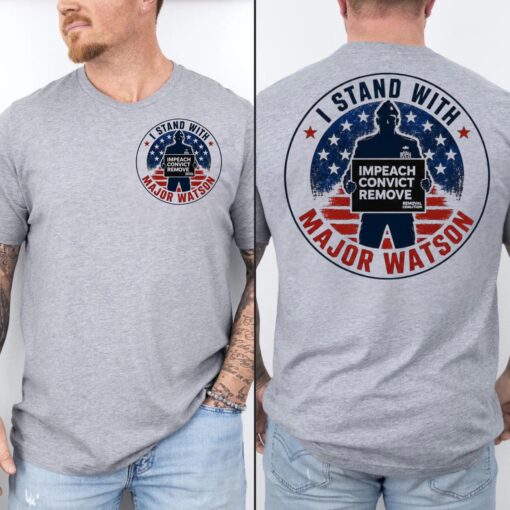 Stand with Major Watson Shirt, Impeach Convict Remove Shirt, USA Politics Tee