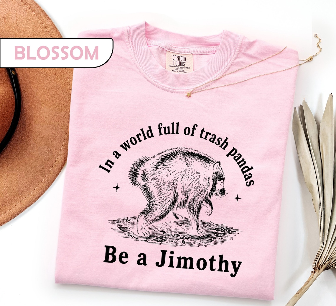 In a World Full of Trash Pandas Be a Jimothy Shirt, Funny Raccoon Graphic Tee, Vintage Animal Quote T-Shirt (2)