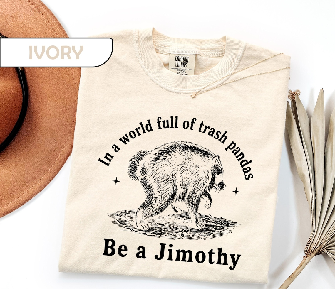 In a World Full of Trash Pandas Be a Jimothy Shirt, Funny Raccoon Graphic Tee, Vintage Animal Quote T-Shirt (3)