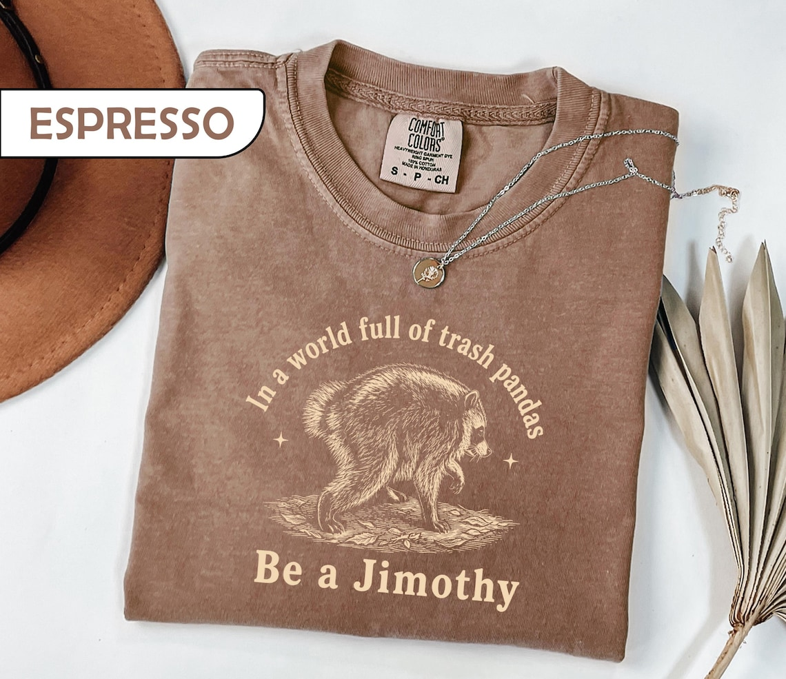 In a World Full of Trash Pandas Be a Jimothy Shirt, Funny Raccoon Graphic Tee, Vintage Animal Quote T-Shirt (4)